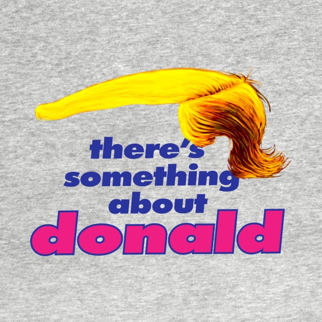 There's something about Donald by drsokratez